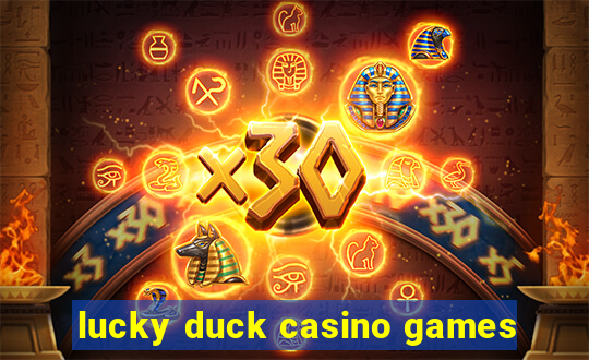 lucky duck casino games