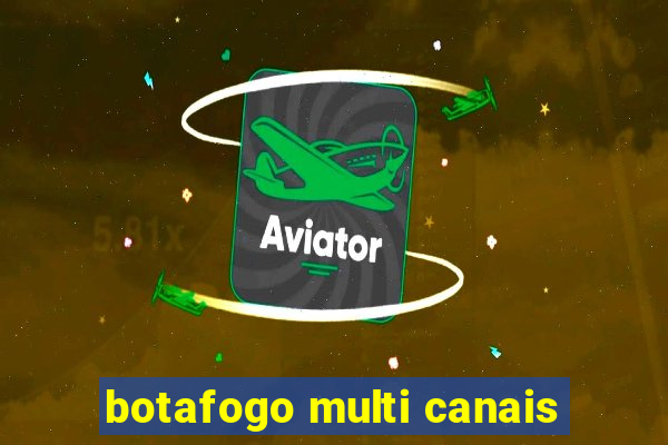 botafogo multi canais