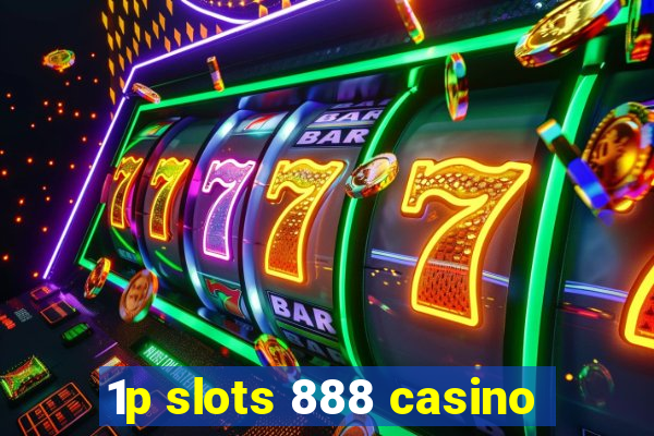 1p slots 888 casino