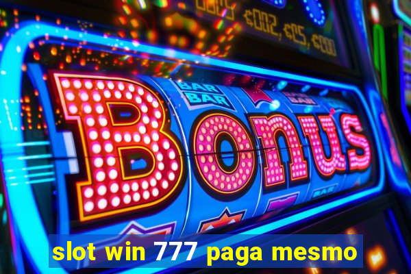 slot win 777 paga mesmo