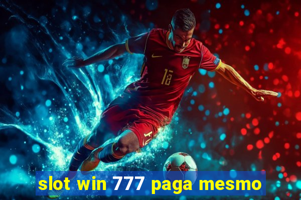 slot win 777 paga mesmo