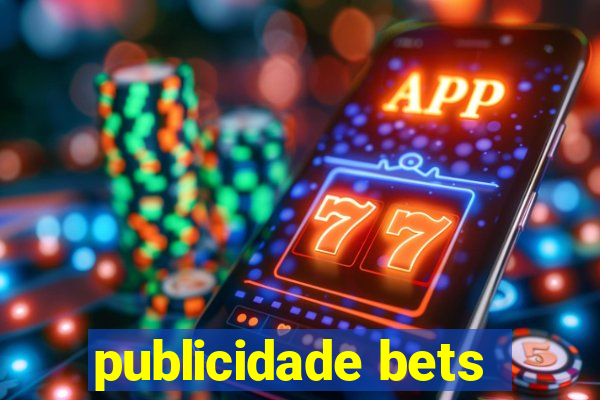 publicidade bets