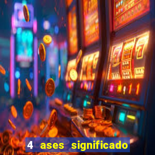 4 ases significado significado 4