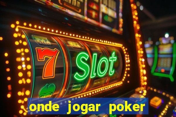 onde jogar poker online valendo dinheiro