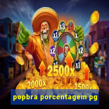 popbra porcentagem pg