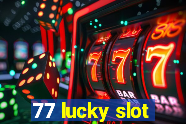 77 lucky slot