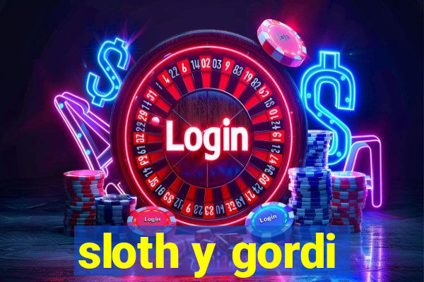 sloth y gordi