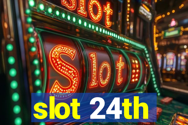 slot 24th