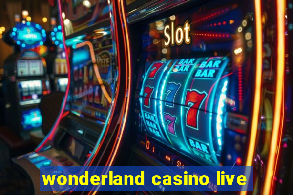 wonderland casino live