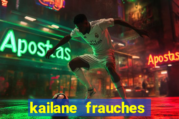 kailane frauches tem filhos