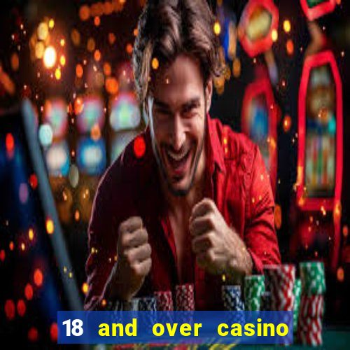 18 and over casino near me