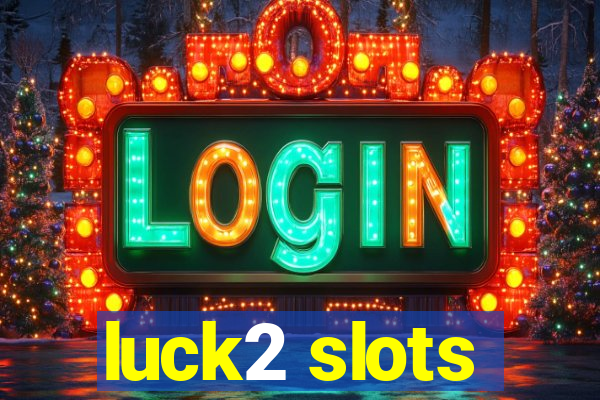 luck2 slots