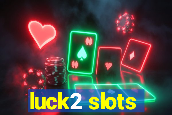 luck2 slots