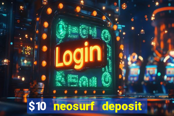 $10 neosurf deposit casinos australia