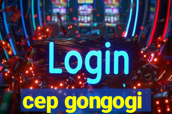 cep gongogi