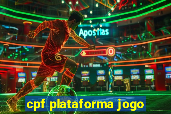 cpf plataforma jogo