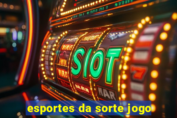 esportes da sorte jogo