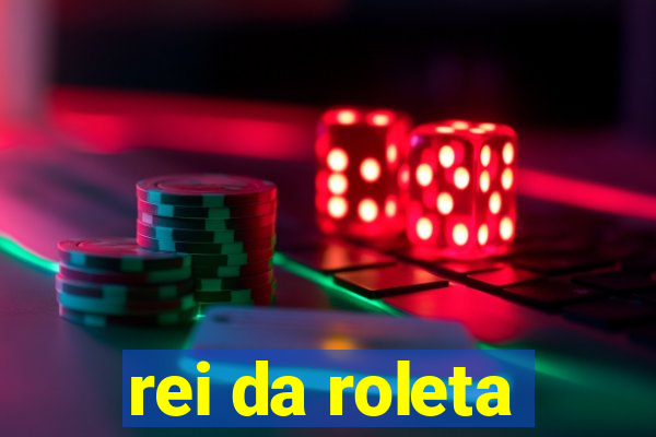 rei da roleta