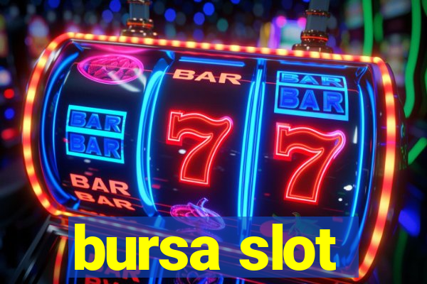 bursa slot