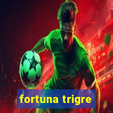 fortuna trigre