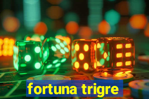 fortuna trigre