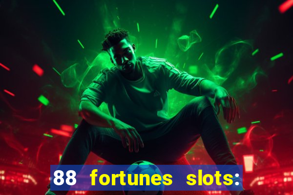 88 fortunes slots: ca?a-niquel gratis