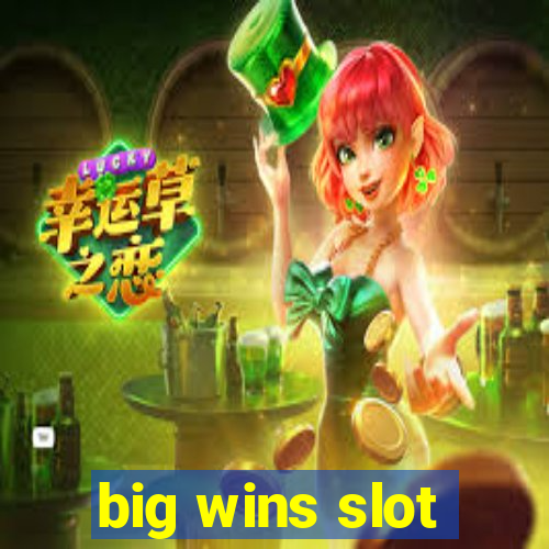 big wins slot