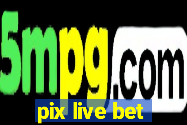 pix live bet