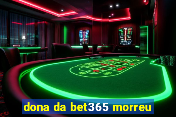 dona da bet365 morreu