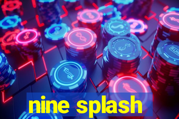 nine splash