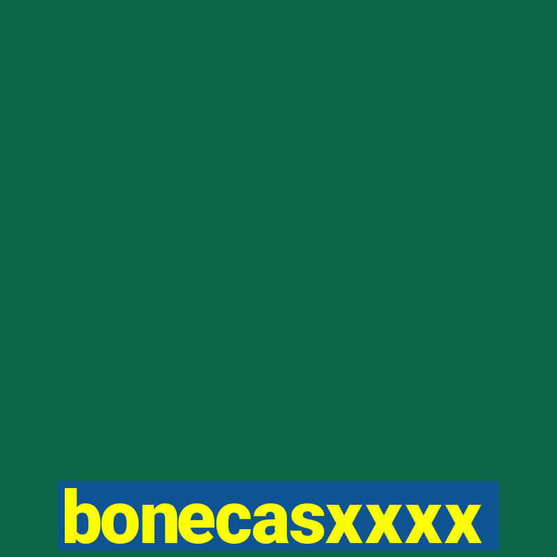 bonecasxxxx