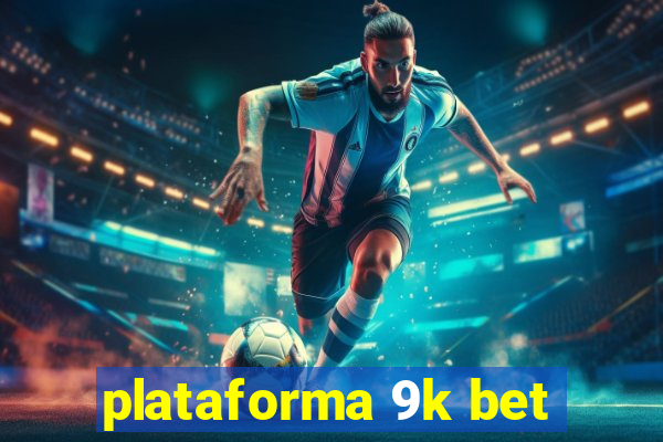 plataforma 9k bet