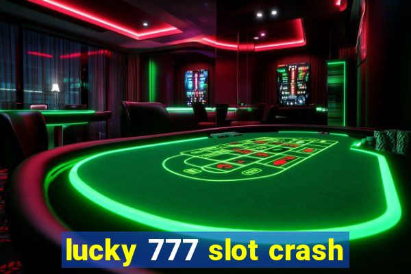 lucky 777 slot crash