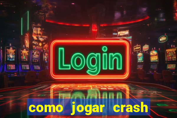 como jogar crash na blaze