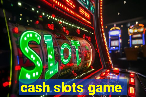 cash slots game