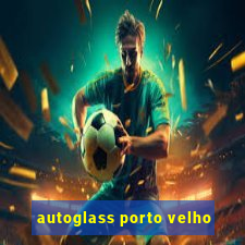 autoglass porto velho