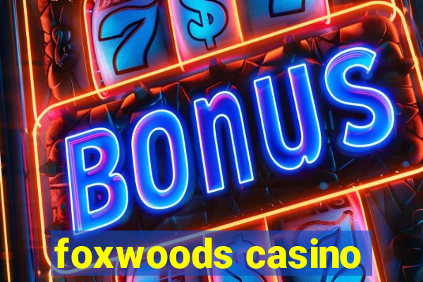 foxwoods casino