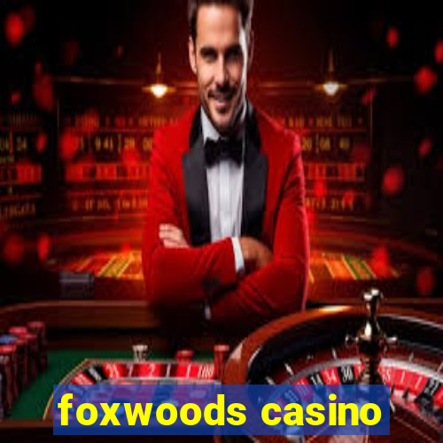 foxwoods casino