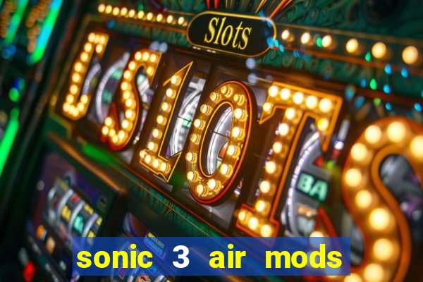 sonic 3 air mods extra slot shadow