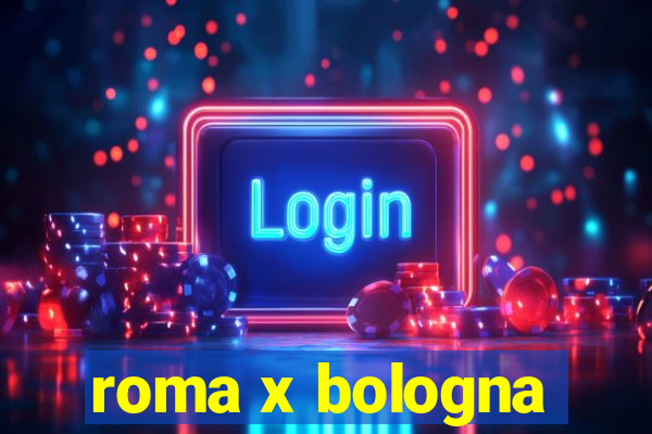 roma x bologna