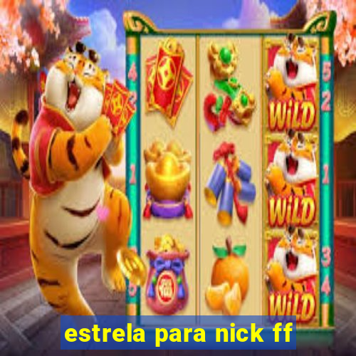 estrela para nick ff