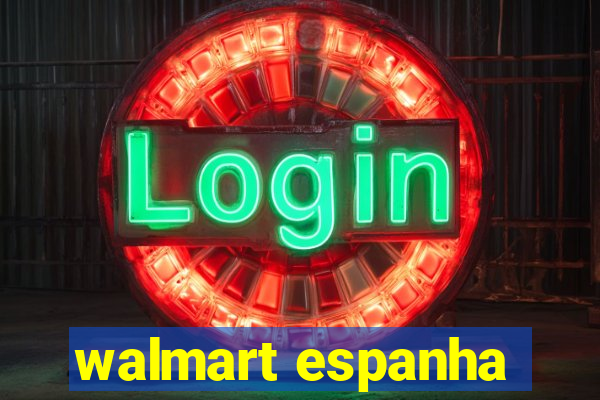 walmart espanha