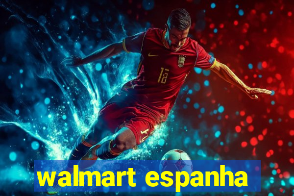 walmart espanha