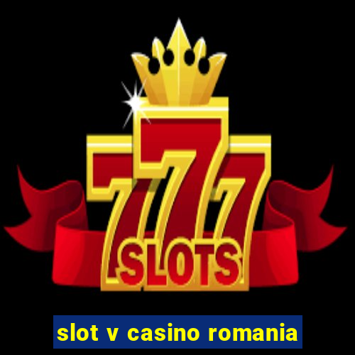 slot v casino romania