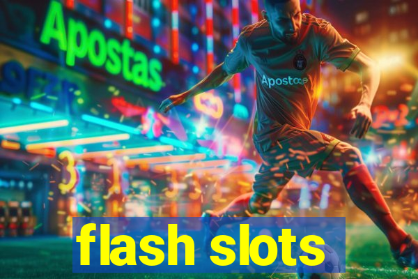 flash slots