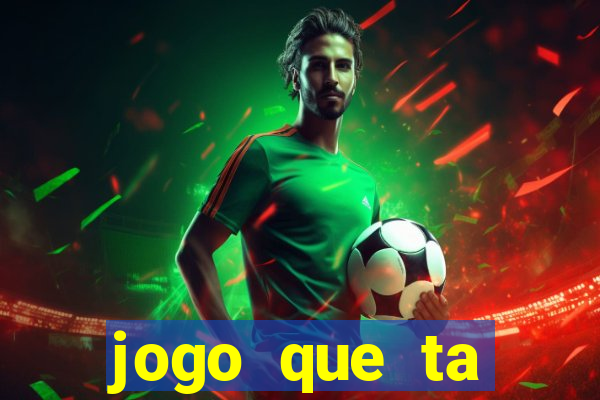 jogo que ta pagando bem