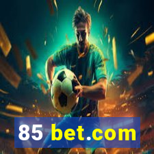 85 bet.com