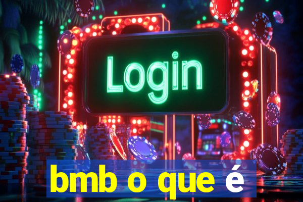 bmb o que é