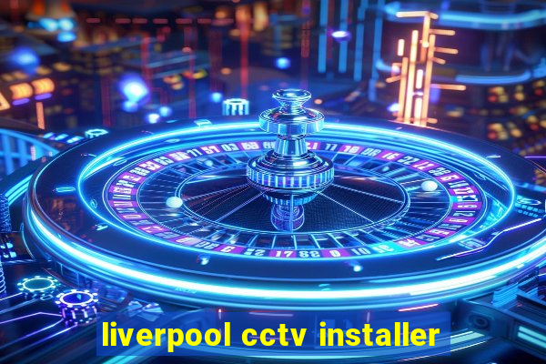 liverpool cctv installer