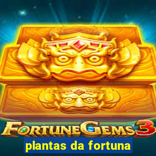 plantas da fortuna